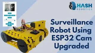 Surveillance robot using ESP32 Cam Module Upgraded | Hash Robotics