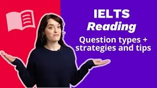 IELTS Academic Reading: Question types, strategies and tips