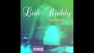 Mya Marly - Luh Buddy