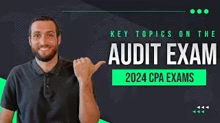 Master The 2024 CPA Audit Exam: Complete Topic Breakdown | Maxwell CPA Review