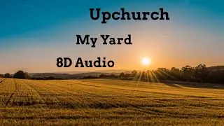 Upchurch “My Yard” 8D Audio 