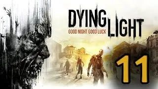 Прохождение Dying Light — Часть 11: Яма