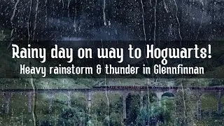 Eliminate Stress on Way to Hogwarts • (Glenfinnan) • Heavy Rainstorm & Thunder in Glennfinnan