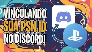 VINCULANDO SUA PSN ID NO DISCORD