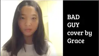 Grace’s Bad Guy Cover- Reuploaded