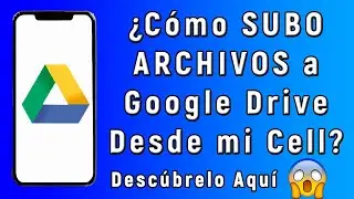 Como SUBIR ARCHIVOS a GOOGLE DRIVE desde el CELULAR