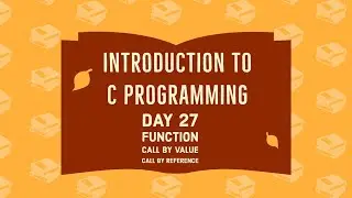 C Programming | Function call by value | Call by reference | Day 27