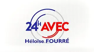 24h avec Héloïse Fourré