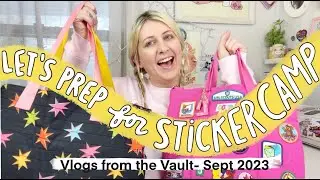 VLOGS from the VAULT-  Prepping for Sticker Camp (Sept '23)