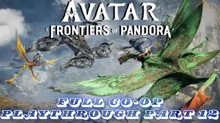 Avatar: Frontiers of Pandora - Full Co-Op Playthrough Part 12