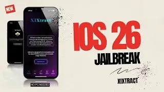 How to jailbreak iOS 26 using XIXTract 