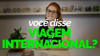 Tudo o que você precisa para organizar uma viagem internacional