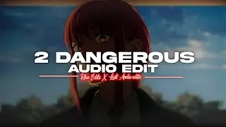 2 Dangerous - Rarin [audio edit] collab with 
