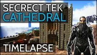 Ark: Survival Evolved - Timelapse - Secret Tek Cathedral and Castle