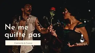 Ne me quitte pas 🔥 Spettacolo di Fuoco e teatro di strada 🔥 Promo