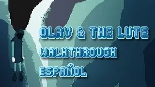 Indie Game: Olav & The Lute Walkthough En Español