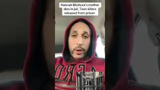 Hannah Mathura dies in jail, Two teenage killer freed