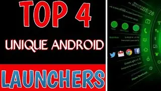 Top 4 unique Android launchers