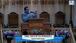TEMA: PARTE DE ESE REMANENTE || PASTOR ELMER OCHOA || VIERNES 24 DE FEBRERO, 2023