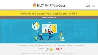 Lloyd Mckenzie - Referrals and orders: How to ask for stuff in FHIR | DevDays 2023 Amsterdam