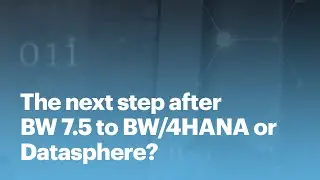 The next step after BW 7.5 to BW/4HANA or Datasphere?