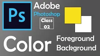 Foreground and Background Colors in Adobe Photoshop - Class 2