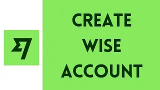 How To Create Wise Account | Setup Wise Bank Account (Full Tutorial)