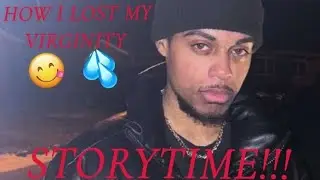 STORYTIME: How I Lost My V-Card