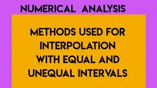 Methods used for interpolation with equal and unequal intervals|Numerical Analysis