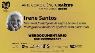 Irene Santos - Memórias fotográficas de negros de alma preta | Webdocumentário