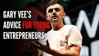 GARY VEE'S ADVICE For Young Entrepreneurs On BUSINESS And LIFE
