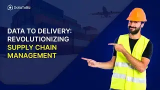 Transforming Supply Chain Management with Data Analytics | DataToBiz