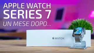 RECENSIONE Apple Watch Series 7. Un mese dopo.