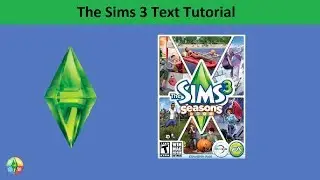 The Sims 3 Text Tutorial: Seasons expansion pack