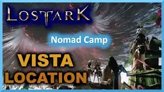 Nomad Camp Vista Location - Yudia - Lost Ark