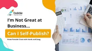 Can You Self-Publish if You Aren't Good at Business? (Fireside Chats with Hank and Doug)
