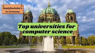 Study computer science in Germany/ Best universities