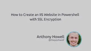 How To Create An IIS Website In PowerShell With SSL Encryption