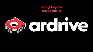 HOW TO: Navigate the Drive Explorer & upload files FOREVER on ArDrive