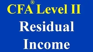 CFA Level II- Residual Income- Part I (of II)