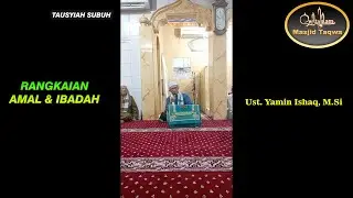 Ust. Yamin Ishaq, M.Si | Rangkaian Amal & Ibadah |Tausyiah Subuh Masjid Taqwa Lebung Gajah Palembang