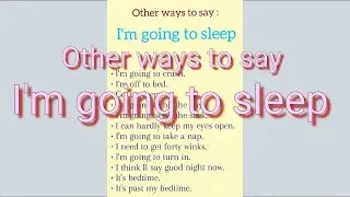 Other ways to say: I'm going to sleep / learning English