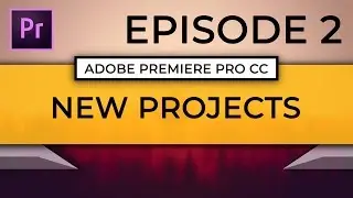 Learn Adobe Premiere Pro CC | Episode 2: Creating Your First Premiere Pro Project