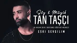 Tan Taşçı - Eski Sevgilim (
