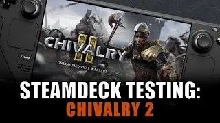 Steam Deck Testing - Chivalry 2