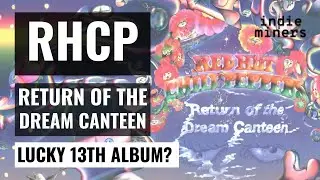 Return of the Dream Canteen | Lucky 13th Album? | RHCP