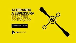 GUI FREITAS - Alterando a Espessura em Partes do Traçado com Adobe Illustrator