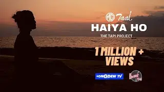 Haiya Ho - The Tapi Project (Official Music Video) | MG Taal