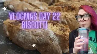 Vlogmas Day 22: Biscotti