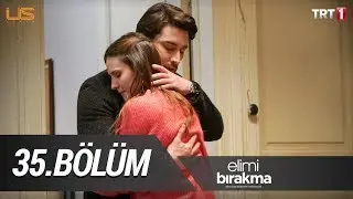 Elimi Bırakma 35. Bölüm
